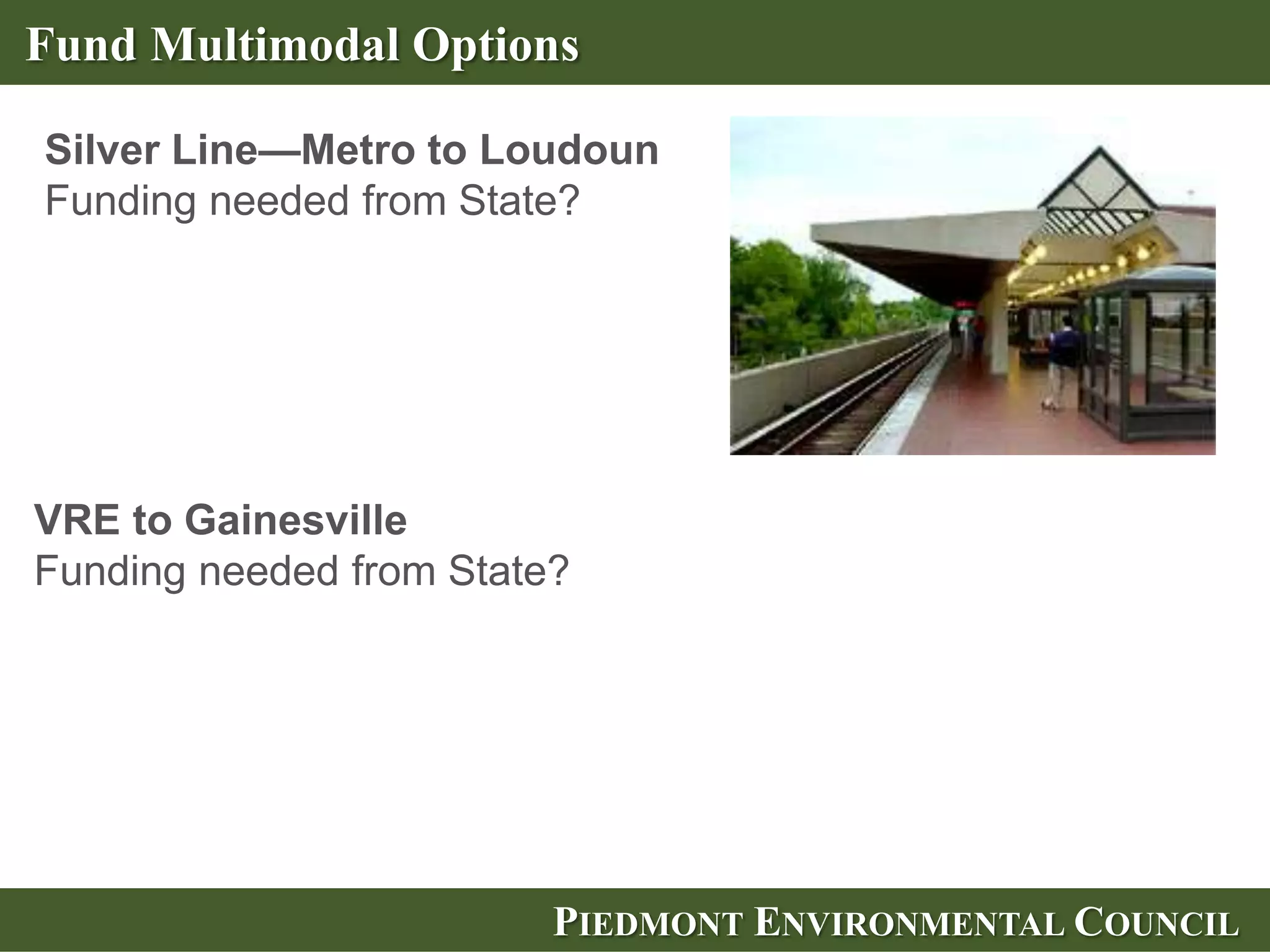 Metro
                        Metro, MARC & VRE:


                               114 Stations




                  = Being Planned
        PIEDMONT ENVIRONMENTAL COUNCIL
 