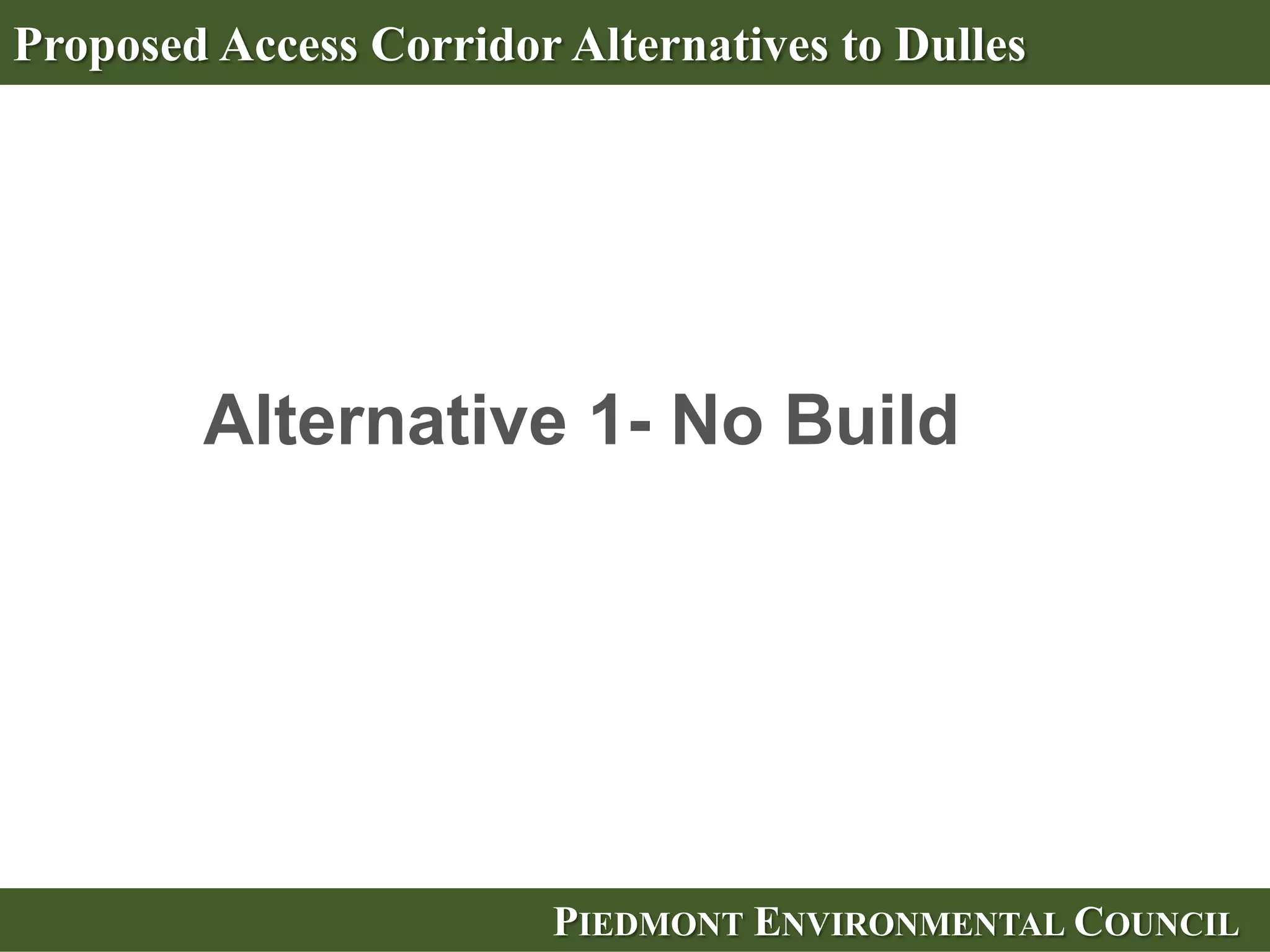 Proposed Access Corridor Alternatives to Dulles




                         PIEDMONT ENVIRONMENTAL COUNCIL
 