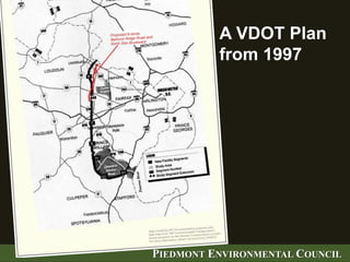 A VDOT Plan
          from 1997




PIEDMONT ENVIRONMENTAL COUNCIL
 