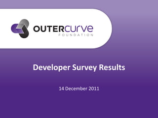 Developer Survey Results

      14 December 2011
 