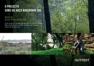 O PROJECTO
SONS DO ARCO RIBEIRINHO SUL


Uma recolha e compilação de sons no Sapal de Coina,
Mata da Machada e frente ribeirinha do Parque
Industrial do Barreiro.
 