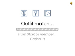 Outfit match…
From Stardoll member...
Creina10
 