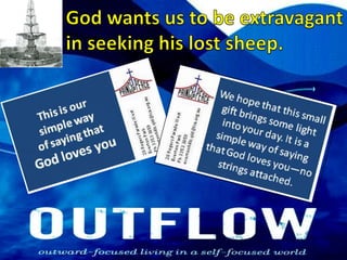 God wants us to be extravagant in seeking his lost sheep.