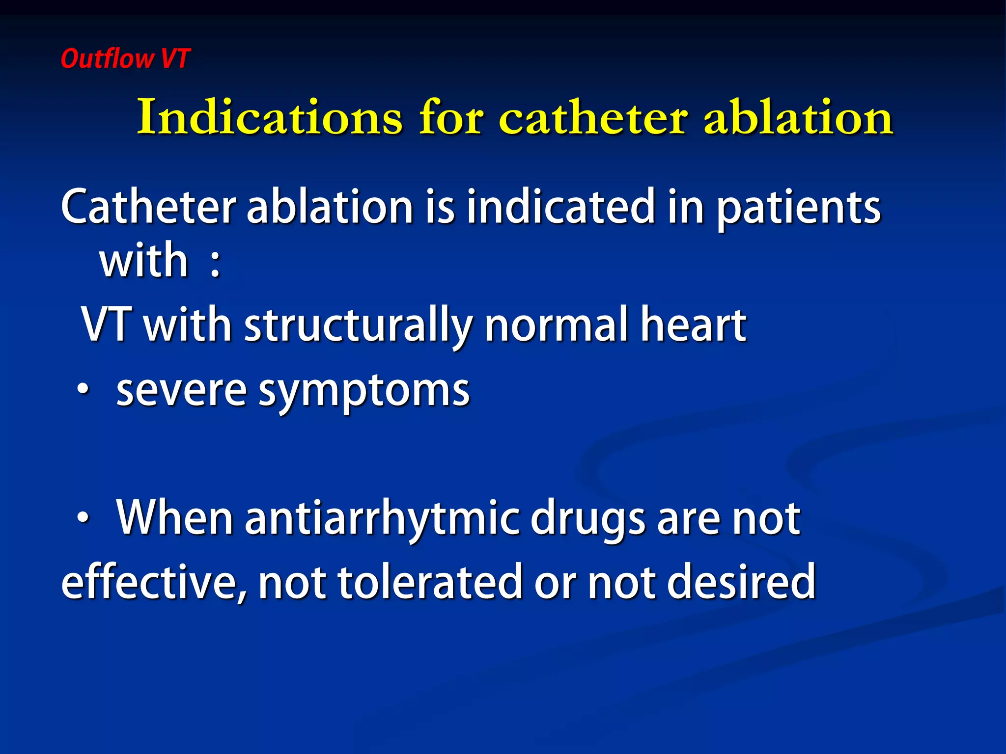 Indications for catheter ablation