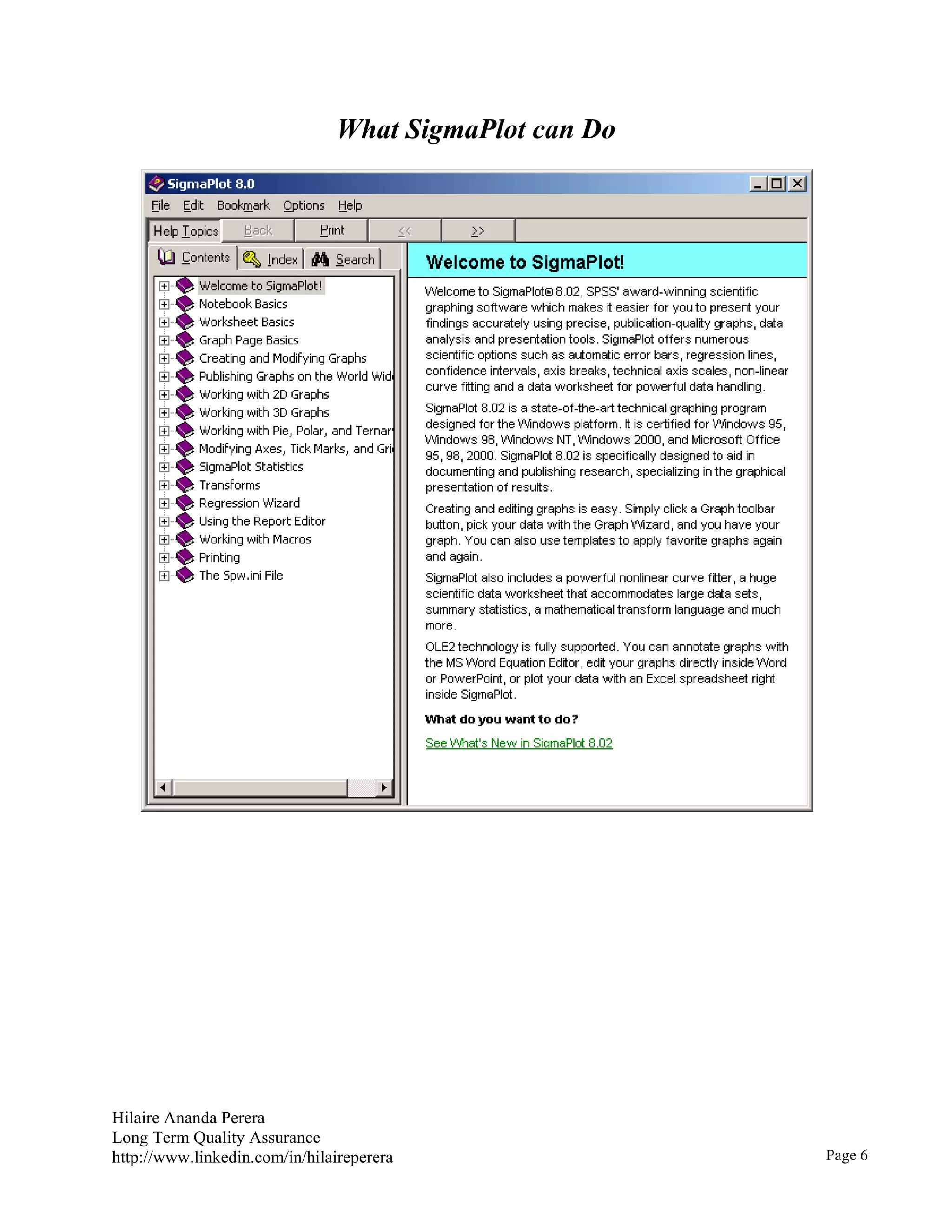 Hilaire Ananda Perera
Long Term Quality Assurance
http://www.linkedin.com/in/hilaireperera
What SigmaPlot can Do
Page 6
 