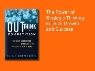 The Power of
Strategic Thinking
to Drive Growth
and Success
 