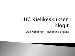 Outi Kähkönen – eWorking projekti
 