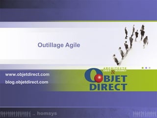 Outillage Agile



www.objetdirect.com
blog.objetdirect.com




                                 1
 