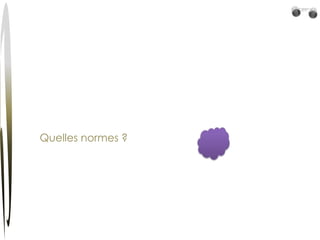 Quelles normes ?