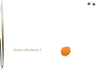 Quels utilisateurs ?