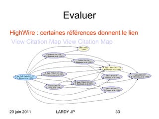 20 juin 2011 LARDY JP 33
Evaluer
HighWire : certaines références donnent le lien
View Citation Map View Citation Map
 