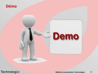 Démo




       Modèle de présentation Technologiae   25
 