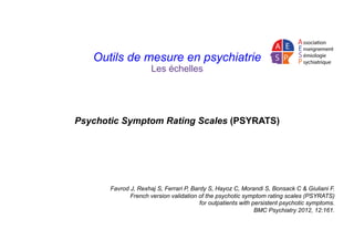Outils de mesure en psychiatrie
Les échelles
Favrod J, Rexhaj S, Ferrari P, Bardy S, Hayoz C, Morandi S, Bonsack C & Giuli...