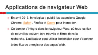 Applications de navigateur Web
 En avril 2013, Innologica a publié les extensions Google
Chrome, Safari , Firefox et Oper...
