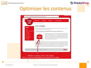 Optimiser les contenus
01/10/2015 Outils et Conseils SEO pour Prestashop 9
 