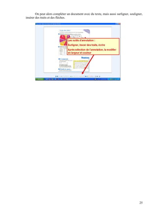 On peut alors compléter un document avec du texte, mais aussi surligner, souligner,
insérer des traits et des flèches.




                                                                                        25
 