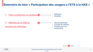 Sommaire du bloc « Participation des usagers à l’ETS à la HAS »
17/11/2022
Comprendre l'évaluation des technologies de san...