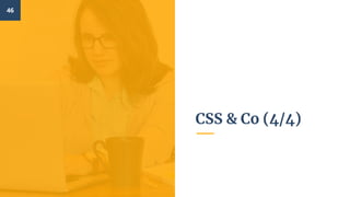 CSS & Co (4/4)
46
 