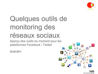 Quelques outils de monitoring des  réseaux sociaux  Aperçu des outils du moment pour les  plateformes Facebook / Twitter ,[object Object]