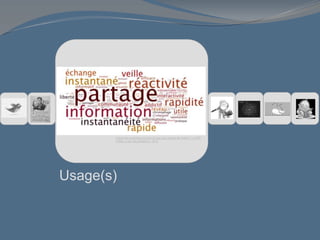 Usage(s)
« Quel mot symbolise le mieux ce que vous pensez de Twitter ? », IFOP.
Twitter vu par ses utilisateurs,. 2010
 