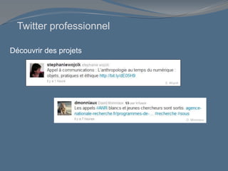 Découvrir des projets
S. Wojcik
D. Monniaux
Twitter professionnel
 