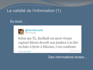 La validité de l’information (1)
Du bruit…
Des informations brutes…
@PierreDeruelle
 