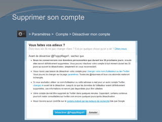 Supprimer son compte
> Paramètres > Compte > Désactiver mon compte
 