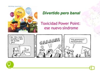 Toxicidad Power Point:  ese nuevo síndrome Divertido pero banal 