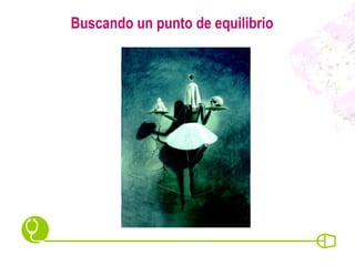 Buscando un punto de equilibrio 