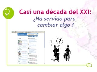 Casi una década del XXI: ¿Ha servido para  cambiar algo ? 