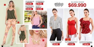 A.
C.
D.
B.
A. Ref. 354212 Blusa en rayón
Color: Verde militar Tallas: XS-
S-M ANTES $89.990
B. Ref. 334902 Pantalón en
gabardina stretch estampado
Color: Único Tallas: 6-8-10-12-
14 ANTES $129.990
C. Ref. 354212 Blusa en chi-
ffón crepé Color: Palo de Rosa
Tallas: S ANTES $89.990
D. Ref. 3649011
Juego de accesorios
Color: Nude
ANTES $79.990
AHORA
$59.990
AHORA
$89.990
AHORA
$54.990
AHORA
$59.990
AHORA
$74.990
Ref. 457562 Blusa tirantas corte imperio en
creppé Color: Tangerine Tallas: XS-S-M-L
ANTES $109.990
AHORA
$69.990
Ref. 457565 Blusa de lunares volante en un
solo hombro, en base tipo scuba estampada
Color: Vino Tallas: S-M-L ANTES $99.990
AHORA
$69.990
Ref. 457542 Blusa con corte en delantero
cuello mao en viscosa estampada Color:
Único Tallas: S ANTES $99.990
S A L E
B L U S A S D E S D E
ebba.com.coVenta por catálogo46 47
 