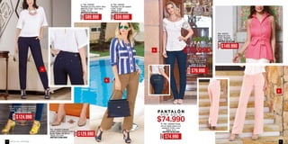 A. Ref. 436509
Natural) Color: Azul navy
Tallas: 10-12
ANTES $149,990
A. Ref. 436618
Pantalón en lino
(100% Fibra natural)
Color: Azul navy
Tallas: 8-10-12
ANTES $139.990
B. Ref. 436508
Pantalón en dril stretch
Color: Caqui
Tallas: 8-10
ANTES $109,990
A.
C.
A.
B.
B.
P O R S O L O
B. Ref. 436606 Panta-
lón en tejido plano con
elastano Color: rosa
Tallas: 8-10
ANTES $129.990
P O R S O L O
AHORA
$89.990
AHORA
$59.990
AHORA
$79.990
AHORA
$74.990
Ref. 304906 Calzado
stileto (100% Cuero) Color:
Nude Tallas: 35-36-37
Tacón: 8,5 cms
ANTES $189.990
AHORA
$129.990
Ref. 305107 Calzado Sandalia
(100% Cuero) Color: Amarillo
Tallas: 36-37 Tacón: 8,5 cms
ANTES $179.990
AHORA
$124.990
Ref. 445701
Blusa en Lino
Color: Rosado
Tallas: S-M-L-Xl
ANTES $219.990
AHORA
$149.990
100% CUERO
100% CUERO
ebba.com.coVenta por catálogo64 65
 