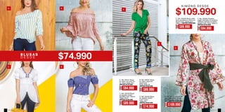 G.
E.
A. Ref. 355121 Blusa
en rayón con lurex Co-
lor: Único Tallas: M-L
ANTES $119.990
B. Ref. 355041 Blusa
en rayón crepe bor-
dada Color:
Nude Tallas: M
ANTES $129.990
C. Ref. 355109 Blusa
en algodón stretch
Bordado Color: Blanco
Tallas: XS-S
ANTES $129.990
D. Ref. 355102 Blusa
en algodón stretch
Color: Único
Tallas: M-L
ANTES $109.990
D E S D E
A.
C.
B.
D.
E.
A.
C.
B.
D.
F. Ref. 335200 Pantalón
jogger resortado en posterior
acabado satínado en estam-
pación Color: Unico Tallas: 8
ANTES $119.990
E. Ref. 355235 Blusa cuello
sport anudada en cintura en
tencel Color: Verde gucci
Tallas: S ANTES $129.990
G. Ref. 355113 Kimono en
satín estampado Incluye
cinturón Color: Único Ta-
llas: L ANTES $159.990
AHORA
$89.990
AHORA
$109.990
AHORA
$84.990
K I M O N O D E S D E
AHORA
$84.990
AHORA
$89.990
AHORA
$74.990
AHORA
$89.990
F.
ebba.com.coVenta por catálogo6 7
 