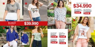 F. Ref. 172200 Blusa en
tejido de punto con mesh en
mangas y aplique estampa-
do Color: Único Tallas: XS-S-
M-L-XL ANTES $59.990
E. Ref. 152242 Blusa en
chiffón crepé estampado
Color: Unico Tallas: XS-S-M
ANTES $69.990
F.
E.
A. Ref. 172001 Blusa
en tejido de punto y
chiffón crepé Color:
Único Talla: M-L
ANTES $49.990
B. Ref. 172004
Camiseta en viscosa
stretch Color: Único
Talla: M
ANTES $49.990
C. Ref. 353218 Blusa
en Satín Rayón Color:
Azul Rey Tallas: S-M
ANTES $99.990
D. Ref. 172102 Blusa
strapple en scuba
estampada Color:
Único Talla: S
ANTES $59.990
D E S D E
A.
C.
B.
D.
F.
E.
A.
C.
B.
D.
AHORA
$49.990
AHORA
$39.990
B L U S A S D E S D E
AHORA
$34.990
AHORA
$69.990
AHORA
$34.990
AHORA
$39.990
ebba.com.coVenta por catálogo122 123
 