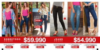 D E S D E D E S D E
AHORA
$59.990
A. Ref. 152117 Sobretodo en chiffón
estampado Color: Único Talla: L
ANTES $89.990
AHORA
$59.990
A. Ref. 182103 Jean Skinny en denim
stretch Color: Indigo Talla: 10 Tiro: Me-
dio-Bota: 14 cms ANTES $89.990
AHORA
$54.990
C. Ref. 182107 Jeggings Ultraskinny
en denim stretch Color: indigo Talla: 16
Tiro: Alto-Bota: 12 cmsANTES $79.990
AHORA
$54.990
C. Ref. 182016 Jean Ultra Skinny en denim
stretch Color: Indigo Talla: 8-10
Tiro Medio-Bota 11 cms ANTES $79.990
AHORA
$34.990
B. Ref. 152105 Blusa en
chiffón silk Color: Fucsia
Tallas: S-M ANTES $49.990
AHORA
$59.990
B. Ref. 182200 Jean Ultraskinny en denim
stretch Color: Indigo
Tallas: 10 ANTES $89.990
A.
A.
B.
B.
C.
C.
Ref. 152203 Camisera
en chiffón crepé estam-
pado Color: Unico
Tallas: XS-S-M-L
ANTES $69.990
Ref. 182205 Jean en
denim algodón liviano
con pasadores en bota
Color: Indigo Talla: 10
ANTES $89.990
AHORA
$49.990
AHORA
$59.990
ebba.com.coVenta por catálogo136 137
 