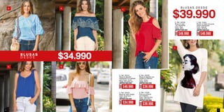 F.
E.
A. Ref. 152215
Blusa en algodón
estampado con aplique
perla Color: Unico
Tallas: XS-S-M-L-XL
ANTES $69.990
B. Ref. 152235
Blusa en algodón con
cenefa en hojarota
Color: Unico
Tallas: XS-S
ANTES $59.990
C. Ref. 152225
Blusa en rayón dobby
Color: Azul mora
Talla: XS-S
ANTES $49.990
D. Ref. 172104
Body en polilycra
con volantes
Color: Palo de rosa
Tallas: XS-S-M-L
ANTES $59.990
A.
C.
B.
D.
F.
E.
A.
C.
B.
D.
F. Ref. 172201
Blusón en tejido de punto
stretch estampado
Color: Natural
Tallas: XS-S-M
ANTES $69.990
E. Ref. 152236
Blusa en rayó
con escalerilla
Color: Rojo
Tallas: XS-S
ANTES $69.990
B L U S A S D E S D E
AHORA
$49.990
AHORA
$49.990
AHORA
$34.990
AHORA
$39.990
AHORA
$39.990
AHORA
$49.990
D E S D E
ebba.com.coVenta por catálogo150 151
 