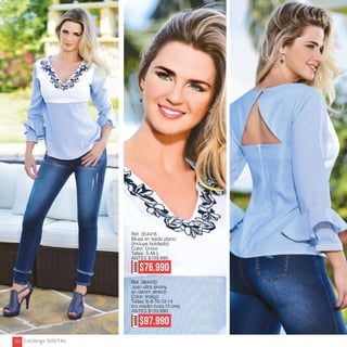 Ref. 354418
Blusa en tejido plano
(Incluye bordado)
Color: Único
Tallas: S-M-L
ANTES $109.990
Ref. 384410
Jean ultra skinny
en denim stretch
Color: Indigo
Tallas: 6-8-10-12-14
tiro medio-bota:13 cms
ANTES $139.990
AHORA
$76.990
AHORA
$97.990
Catálogo DIGITAL162
 