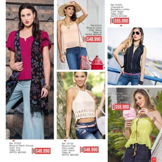 Ref. 151505
Blusa en Rayón Viscosa
Color: Vino
Tallas: S-M
ANTES: $69.990
AHORA
$48.990
Ref.151220
Blusa en crepe
Color: Nacar
Tallas: M
ANTES: $69.990
AHORA
$48.990
Ref. 151132
Blusa en hoja
rota y chalis
Color: Nacar
Tallas: M
ANTES: $69.990
AHORA
$48.990
Ref. 151061
Blusa en chiffon
Color: Lima
Tallas: S
ANTES: $79.990
AHORA
$55.990
AHORA
$55.990
Ref 151004
Chaqueta en
Bengalina y chiffon
Color: Negro
Tallas: S-M-L
ANTES: $79.990
ebba.com.co 213
 