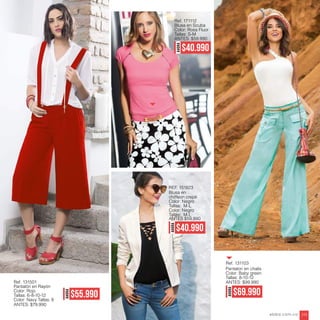 AHORA
$55.990
AHORA
$40.990
Ref. 131501
Pantalón en Rayón
Color: Rojo
Tallas: 6-8-10-12
Color: Navy Tallas: 8
ANTES: $79.990
AHORA
$40.990
Ref. 171112
Blusa en Scuba
Color: Rosa Fluor
Tallas: S-M
ANTES: $59.990
AHORA
$69.990
Pantalon en chalis
Color: Baby green
Tallas: 8-10-12
Ref. 131103
ANTES: $99.990
REF. 151823
Blusa en
chiffeon crepé
Color: Negro
Tallas: M-L
Color: Negro
Tallas: M-L
ANTES $59.990
ebba.com.co 215
 