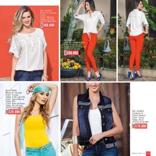 Ref: 353915
Blusa en viscosa
hindu
Color: Natural
Tallas: XS-S-M
ANTES $89.990
Ref.384006
Jean en denim stretch
Color: Naranja
Tallas: 6-8-10-12-14-16
ANTES $149.990
AHORA
$89.990
Ref.370808
Blusa en viscosa
Color: Fucsia
Tallas: S-M-L-XL-XXL
Color: Agua Marina
Tallas: M-L
Color: Palo de Rosa
Tallas: M-L-XL-XXL
ANTES $29.990
AHORA
$20.990
AHORA
$69.990
Ref. 353605
Chaleco en
Denim Stretch
Color: Único
Tallas: XS-S
ANTES $119.990
AHORA
$70.990
ebba.com.co 219
 