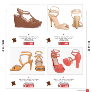 LONECESITO
LOQUIERO
100%
Leather
100%
Leather100%
Leather
100%
Leather
Ref. 304313 Calzado (100% cuero)
Color: Miel Tallas: 35 a 39
Tacón: 10.5 cm
ANTES $189.990
Ref. 304310 Calzado (100% cuero)
Color: Mostaza Tallas: 37 a 40
Tacón: 7.5 cm
ANTES $189.990
AHORA
$113.990
Ref. 304311 Calzado (100% cuero)
Color: Dorado Tallas: 35 a 40
Tacón: 8.5 cm
ANTES $189.990
Ref. 304309 Calzado (100% cuero)
Color: naranja Tallas: 35 a 40
Tacón: 10.5 cm
ANTES $189.990
AHORA
$113.990
AHORA
$113.990
AHORA
$113.990
ebba.com.co 271
 