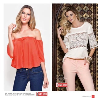 Ref. 353641
Blusa en Rayón
Jacquard y Encaje
Color: Natural
Tallas: S-M
Antes: $99.990
AHORA
$79.990
Ref. 354481 Blusa básica en satin viscosa
Color: coral Tallas: XS-S-M-L-XL ANTES $69.990
AHORA
$41.990
AHORA
$59.990
ebba.com.co 75
 