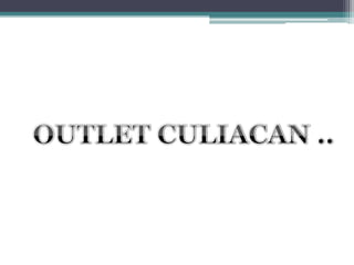 OUTLET CULIACAN .. 