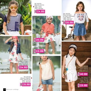 AHORA
$34.990
Ref. 850318
Blusa en viscosa
Color: Único
Tallas: 4-6-8
Antes: $59.990
AHORA
$39.990
Ref. 850211
Blusa en algodón
Color: Natural
Tallas: 4-6-10
Antes: $69.990
AHORA
$49.990
Ref. 890208
Short en guipiure
Color: Natural
Tallas: 4-6-8-10
Antes: $79.990
Ref. 850103
Blusa en
Rayón Viscosa
Color: Coral
Tallas: 4-6-8-10-12
Antes: $69.990
Ref. 890101
Falda en Pique
Stretch
Color: Único
Tallas: 4-6-8
Antes $59.990
AHORA
$54.990
Ref. 850111
Chaqueta en Indigo
Color: Único
Tallas: 6-8-10-12
Antes: $99.990
Ref. 850106
Blusa en Algodón
Color: Natural-rosa
Tallas: 4-6-8-10
Antes: $69.990
AHORA
$39.990
AHORA
$59.990
Ref. 850208
Blusa bordada
en rayón craquelado
Color: Blanco
Tallas: 6-8-10-12
Antes: $99.990
AHORA
$44.990
AHORA
$39.990
Venta por catálogo104
 