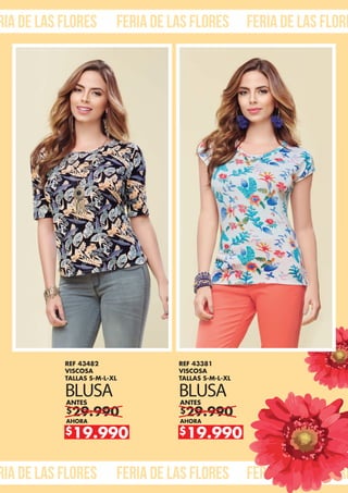 ria de las flores feria de las flores feria de las flore
ria de las flores feria de las flores feria de las flore
$29.990
ANTES
AHORA
$19.990
REF 43482
VISCOSA
TALLAS S-M-L-XL
BLUSA
$29.990
ANTES
AHORA
$19.990
REF 43381
VISCOSA
TALLAS S-M-L-XL
BLUSA
 