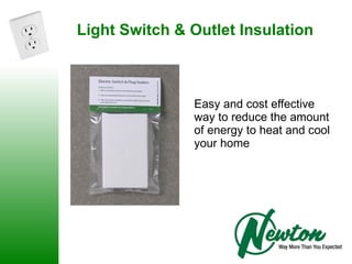 Easy and cost effective way to reduce the amount of energy to heat and cool your home 