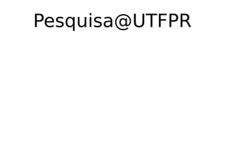 Pesquisa@UTFPR
 
