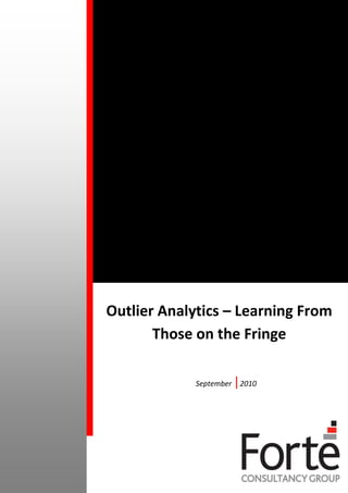 Outlier Analytics – Learning From
       Those on the Fringe

             September   |2010
 