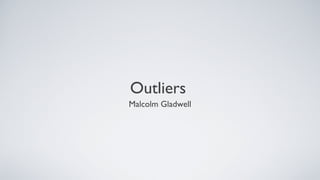 Outliers
Malcolm Gladwell
 