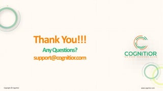 ThankYou!!!
AnyQuestions?
support@cognitior.com
Copyright © Cognitior www.cognitior.com
 